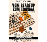 Zerfickt vom Leben: Vom Startup zum Trauma, Teil 2: Zwischen Versandhölle, Steuerinferno und Kundenwahnsinn