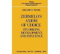 Zermelo’s Axiom of Choice: Its Origins, Development, and Influence