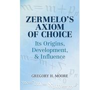 Zermelo's Axiom of Choice: Its Origins, Development & Influence