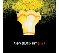 Zero 7 - Another Late Night: Mixed by Zero 7