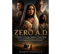 Zero A.D.: A Mother's Courage Against a Tyrant King: Deva Cassel, Sam Worthington, and Jim Caviezel Lead a Gripping Tale of Survival and Faith