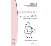 « Zéro alcool » Apprendre de l’expérience des femmes enceintes et allaitantes - Solène Gouilhers - L'harmattan - broché - Scolaire / Universitaire