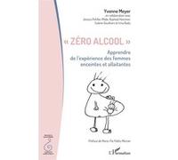 « Zéro alcool » Solène Gouilhers (Contributions), Yvonne Meyer (Auteur), Jessica Pehlke Milde (Contributions), Raphaël Hammer (Contributions), Irina Radu (Contributions), Maria-Pia Politis Mercier (Pr