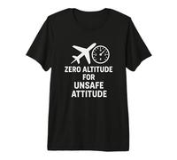 Zero Altitude for Unsafe Attitude | Cadeau de Jour de la sécurité aérienne T-Shirt Haut de Gamme