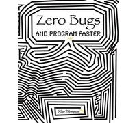 Zero Bugs and Program Faster