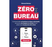 Zéro Bureau Comment bâtir un business en ligne valorisable, structurer une équipe en remote et tout piloter dans le pays de votre choix - Clément Herbez - Jikji - ebook (ePub) - Livre