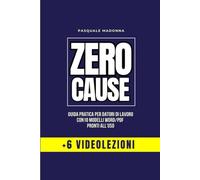 ZERO CAUSE - Guida Pratica per Datori di Lavoro: 10 Modelli Word/PDF + 6 Videolezioni per Gestire Assunzioni, Richiami, Licenziamenti e Prevenire Cause di Lavoro