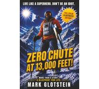 ZERO CHUTE AT 13,000 FEET!: Live Like a Superhero. Don't Be an Idiot.