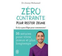 Zéro contrainte pour rester jeune 35 astuces pour vivre mieux et plus longtemps - Jimmy Mohamed - J'ai Lu - Poche - Guide