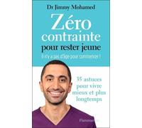 Zéro contrainte pour rester jeune Il n'y a pas d'âge pour commencer ! - Jimmy Mohamed - Flammarion - broché - Essai