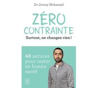 Zéro contrainte Surtout, ne changez rien ! - Jimmy Mohamed - J'ai Lu - Poche - Guide