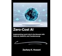 Zero-Cost AI: Implementing Local LLMs in the Browser with WebLLM, WebGPU, and Transformers.js.