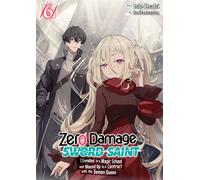 Zero Damage Sword Saint: I Enrolled in a Magic School and Wound Up in a Contract with the Demon Queen: Volume 6 - Isle Osaki - J-Novel Club - ebook (ePub) - Livre