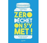 Zéro Déchet On S'y Met ! - 100 Objets Zéro Déchet À Avoir Chez Soi