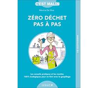 Zéro déchet pas-à-pas, c'est malin: les conseils pratiques et les recettes 100% écologiques pour en finir ...