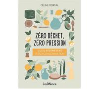 Zéro déchet, zéro pression Guide décomplexé d’éco-consommation - Céline Portal - Jouvence - broché - Guide