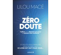 Zéro doute 7 piliers pour dépasser ses peurs et avancer avec confiance - Lilou Macé - Leduc S. - broché - Guide