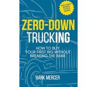 Zero-Down Trucking: How to Buy Your First Rig Without Breaking the Bank