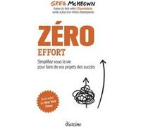 Zero effort - Simplifiez-vous la vie pour faire de vos projets des succès Greg McKeown (Auteur)