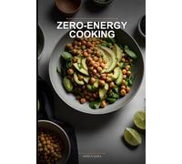 Zero-Energy Cooking: 30-Minute Meals for Exhausted People: Real Food Recipes for When You’re Too Tired to Cook: Low-Effort, Nutrient-Dense Solutions for Chronic Fatigue and Burnout