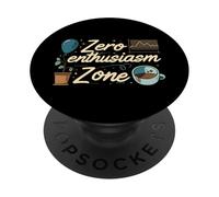 Zero Enthusiasm Zone Funny Lazy No Energy PopSockets PopGrip Adhésif