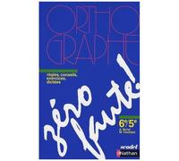Zéro Faute ! 6e/5e - Méthode D'orthographe
