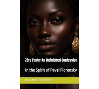 Zéro Faute: An Unfinished Confession: In the Spirit of Pavel Florensky