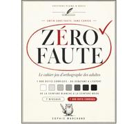 Zéro Faute: Le cahier-jeu d'orthographe des adultes : 1000 défis corrigés, du débutant à l'expert