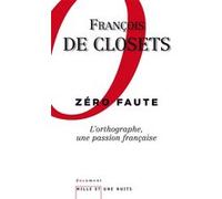 Zéro faute. L'orthographe, une passion française François De Closets (Auteur)
