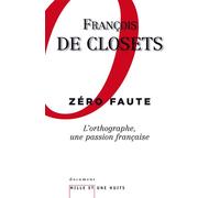 Zéro faute. L'orthographe, une passion française - François De Closets - Mille Et Une Nuits - broché - Essai