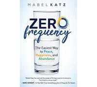 Zero Frequency: The Easiest Way to Peace, Happiness, and Abundance