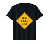 Zero Fucks Given Panneau d'avertissement sarcastique Humour adulte T-Shirt