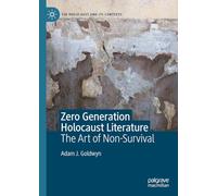 Zero Generation Holocaust Literature: The Art of Non-survival
