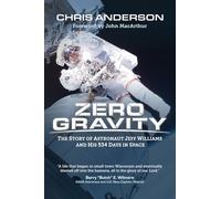 Zero Gravity: The Story of Astronaut Jeff Williams and His 534 Days in Space