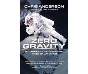Zero Gravity: The Story of Astronaut Jeff Williams and His 534 Days in Space