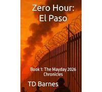 Zero Hour: El Paso: Book 1: The Mayday 2026 Chronicles