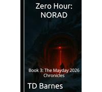 Zero Hour: NORAD: Book 3: The Mayday 2026 Chronicles