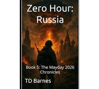 Zero Hour: Russia: Book 5: The Mayday 2026 Chronicles