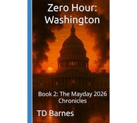 Zero Hour: Washington: Book 2: The Mayday 2026 Chronicles