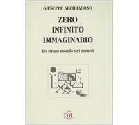 Zero, infinito, immaginario. Lo strano mondo dei numeri