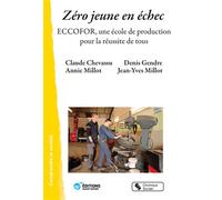 Zéro jeune en échec Eccofor, une école de production pour la réussite de tous - Claude Chevassu - Chronique Sociale - broché - Essai