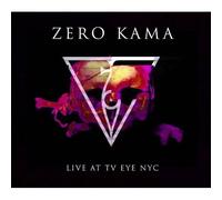 Zero Kama : Live At Tv Eye Nyc