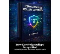 Zero-Knowledge Rollups Demystified: Engineering Scalable Blockchains Beyond Layer-1