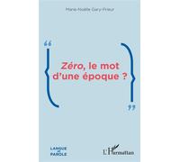 Zéro, le mot d'une époque ? - Marie-Noëlle Gary-Prieur - L'harmattan - broché - Essai