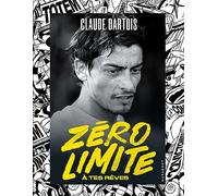 Claude Dartois – Zéro Limite À Tes Rêves – Guide – Broché