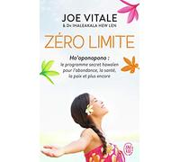 Zéro limite: Ho'oponopono : le programme secret hawaïen pour l'abondance, la santé, la paix et plus encore