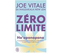Zéro limite Ihaleakala Hew Len (Auteur), Joe Vitale (Auteur), Sylvie Ouellet (Traduction)