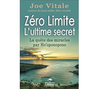 Zéro Limite - L'ultime secret - La quête des miracles par Ho'oponopono