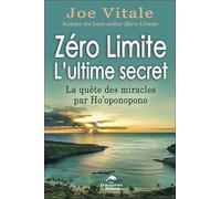 Zéro Limite - L'ultime Secret - La Quête Des Miracles Par Ho'oponopono