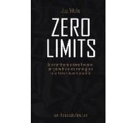 Zero Limits. Lo Straordinario Sistema Hawaiano Per Gioire Di Una Vita Meravigliosa In Cui Tutto È Davvero Possibile